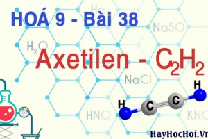 Axetilen C2H2 cấu tạo phân tử, tính chất hoá học của axetilen và bài tập - hoá 9 bài 38